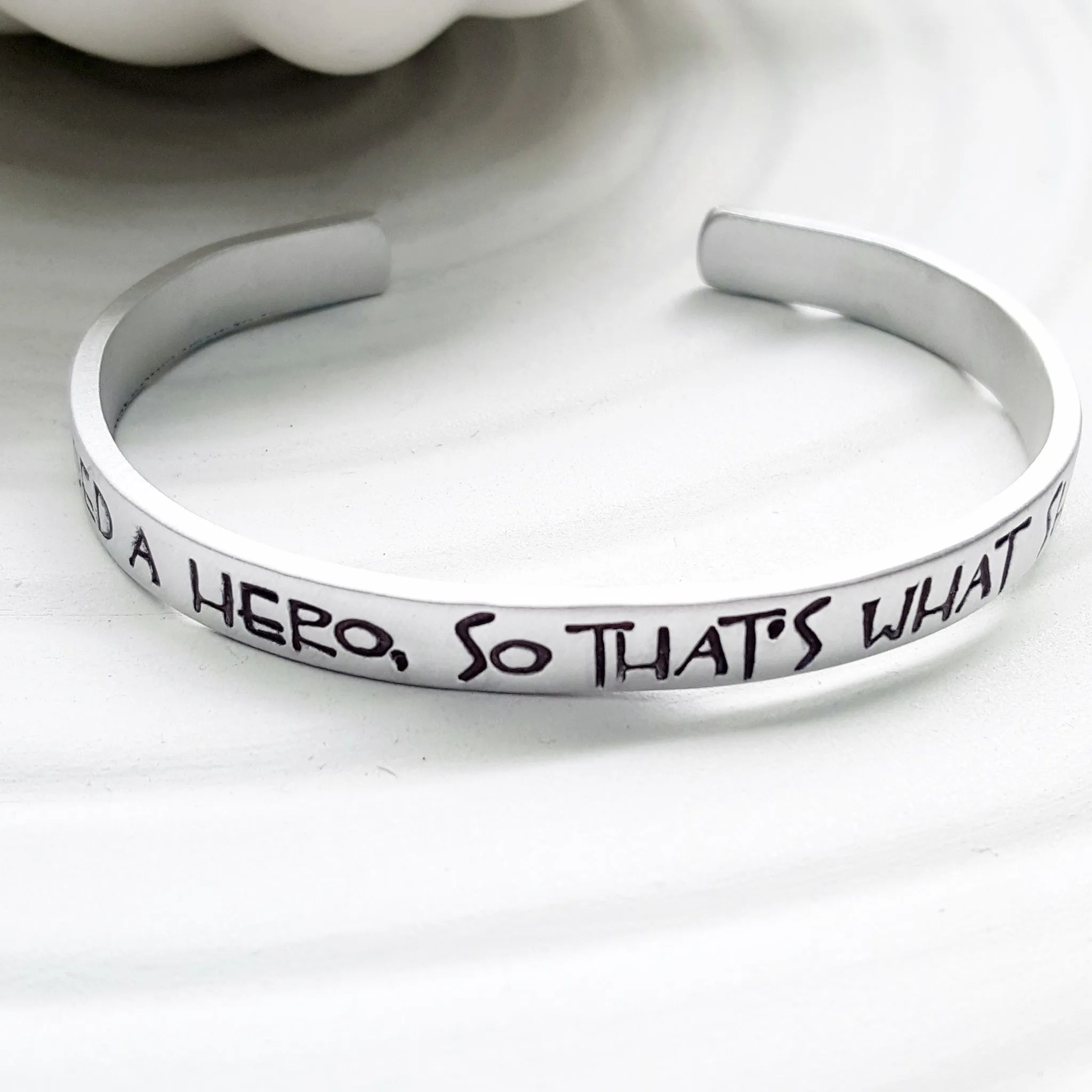 She Needed A Hero | So That's What She Became | Quote Cuff Bracelet